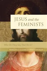 Book cover of Jesus and the Feminists? by Margaret Elizabeth Köstenberger