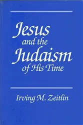 Book cover of Jesus and the Judaism of His Time by Irving M. Zeitlin