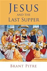 Book cover of Jesus and the Last Supper by Brant Pitre