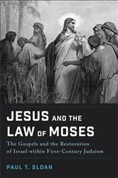 Book cover of Jesus and the Law of Moses by Paul T. Sloan