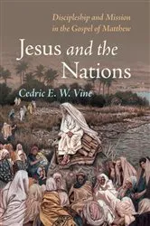Book cover of Jesus and the Nations by Cedric E. W. Vine
