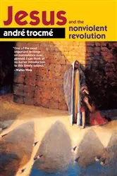 Book cover of Jesus and the Nonviolent Revolution by André Trocmé