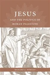 Book cover of Jesus and the Politics of Roman Palestine by Richard A. Horsley