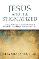 Book cover of Jesus and the Stigmatized by Elia Shabani Mligo
