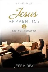 Book cover of Jesus Apprentice Leader Guide by Jeff Kirby