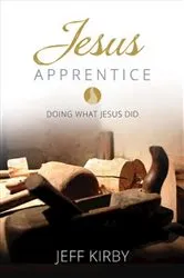 Book cover of Jesus Apprentice by Jeff Kirby