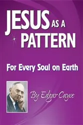 Book cover of Jesus As a Pattern by Edgar Cayce