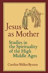 Book cover of Jesus as Mother by Caroline Walker Bynum