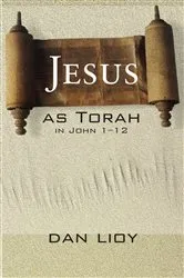 Book cover of Jesus as Torah in John 1–12 by Dan Lioy