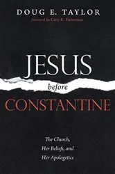 Book cover of Jesus Before Constantine by Doug E. Taylor