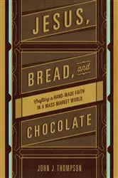 Book cover of Jesus, Bread, and Chocolate by John J. Thompson
