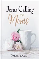 Book cover of Jesus Calling for Moms, with Full Scriptures by Sarah Young