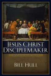 Book cover of Jesus Christ, Disciplemaker by Bill Hull