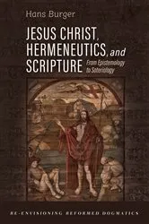 Book cover of Jesus Christ, Hermeneutics, and Scripture by Hans Burger