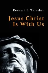 Book cover of Jesus Christ Is With Us by Kenneth L. Thrasher