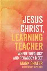 Book cover of Jesus Christ, Learning Teacher by Mark Chater