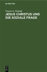 Book cover of Jesus Christus und die soziale Frage by Francis G. Peabody