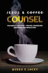 Book cover of Jesus & Coffee Counsel by Queen E. Lacey