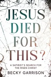 Book cover of Jesus Died for This? by Becky Garrison