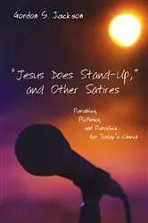 Book cover of “Jesus Does Stand-Up,” and Other Satires by Gordon S. Jackson