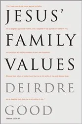 Book cover of Jesus' Family Values by Deirdre Good