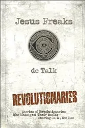 Book cover of Jesus Freaks: Revolutionaries by DC Talk
