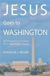 Book cover of Jesus Goes to Washington by Douglas J. Miller