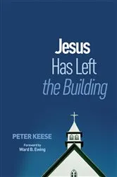 Book cover of Jesus Has Left the Building by Peter Keese