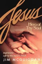 Book cover of Jesus, Hero of Thy Soul by Jim McGuiggan