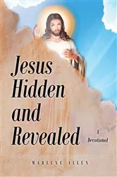 Book cover of Jesus Hidden and Revealed by Marlene Allen