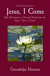 Book cover of Jesus, I Come by Gwendolyn Harmon