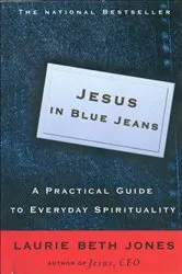 Book cover of Jesus in Blue Jeans by Laurie Beth Jones