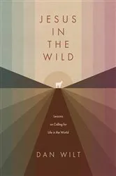 Book cover of Jesus in the Wild by Dan Wilt