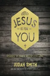 Book cover of Jesus Is For You by Judah Smith