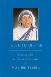 Book cover of Jesus is My All in All by Mother Teresa
