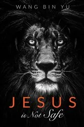 Book cover of Jesus is Not Safe by Wang Bin Yu