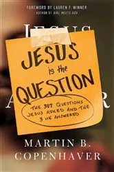 Book cover of Jesus Is the Question by Martin B. Copenhaver