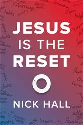 Book cover of Jesus Is the Reset by Nick Hall