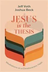 Book cover of Jesus Is the Thesis by Jeff Voth