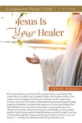 Book cover of Jesus is Your Healer Study Guide by Denise Renner