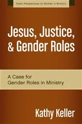 Book cover of Jesus, Justice, and Gender Roles by Kathy Keller