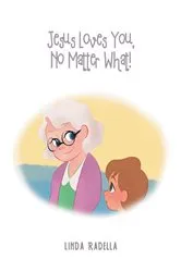 Book cover of Jesus Loves You, No Matter What by Linda Radella