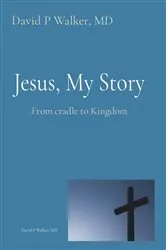 Book cover of Jesus, My Story by Walker, David, P
