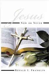Book cover of Jesus Now or Never by Ronald J. Ronald J.