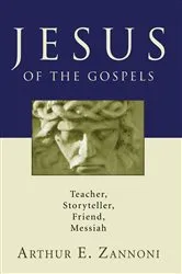 Book cover of Jesus of the Gospels by Arthur E. Zannoni