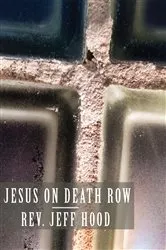 Book cover of Jesus on Death Row by Jeff Hood