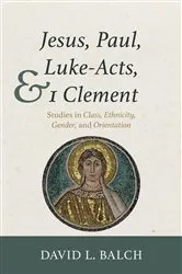 Book cover of Jesus, Paul, Luke-Acts, and 1 Clement by David L. Balch