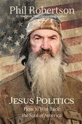 Book cover of Jesus Politics by Phil Robertson