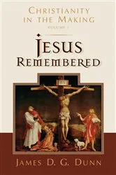 Book cover of Jesus Remembered by James D. G. Dunn