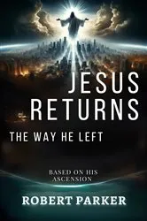 Book cover of Jesus Returns the Way He Left by Unknown